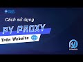 Hướng dẫn tạo luồng proxy xoay trên website Pyproxy - TRADEPROXY