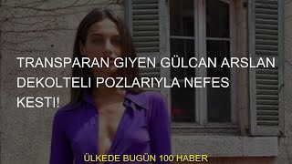 Transparan giyen Gülcan Arslan dekolteli pozlarıyla nefes kesti! Resimi