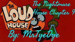Loud House: The Nightmare House Chapter 9 By: MrTyeDye