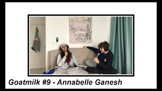 Goatmilk #9 - Annabelle Ganesh