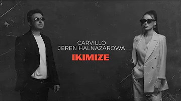 Jeren Halnazarowa & Carvillo - Ikimize (2023 Lyric Video)