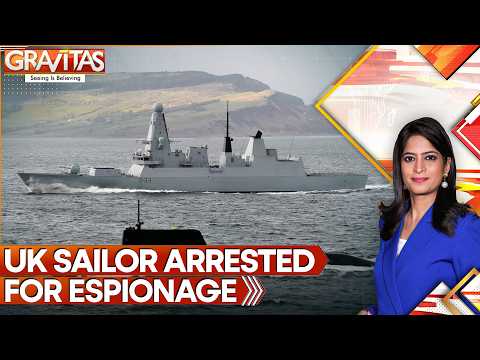 UK Navy Hit by Espionage Scandal: Sailor Accused of Spying for Russia | Gravitas