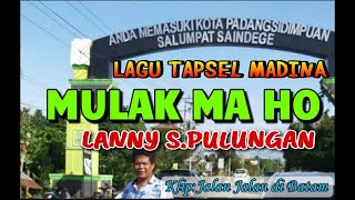 Lagu Tapsel Madina ' MULAK MA HO ' Lanny S.Nasution. Klip Jalan jalan di Kota  Batam