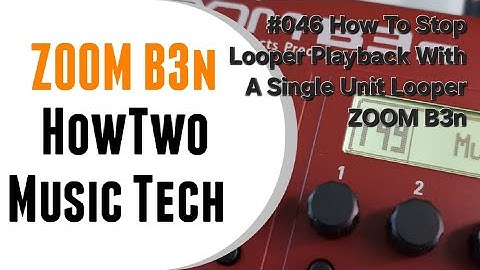 #046 How To Stop Looper Playback With A Single Unit Looper ZOOM B3n