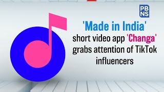'Made in India' short video app 'Changa' grabs attention of TikTok influencers screenshot 1