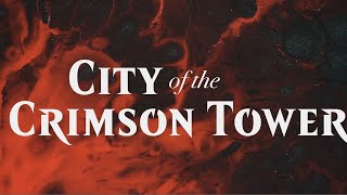 The City of the Crimson Tower, Ch. 21 || Savage Worlds Actual Play