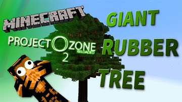 Minecraft - GIANT RUBBER TREE! - Project Ozone 2 Reloaded #3