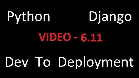 Python Django Dev To Deployment Project Based Course - Files - Video 6.11 - Brad