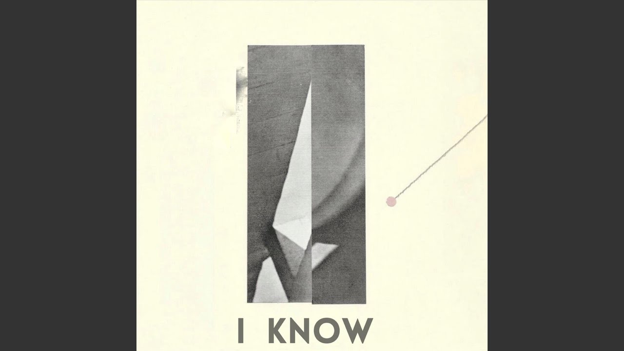 Watch I Know on YouTube Watch I Know on YouTube