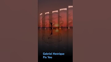 Thumbnail of Gabriel Henrique - Fix You . Gabriel Henrique’s YouTube channel  for full vídeo . Aug. 02.2025