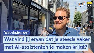 Wat Vind Je Ervan Dat Je Steeds Vaker Met Ai-Assistenten Te Maken Krijgt? Wat Vinden We