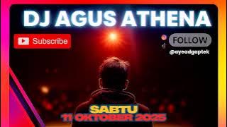 DJ AGUS TERBARU 2025 MALAM MINGGU 11 OKTOBER FULL BASS ATHENA DJ ALIENDYA