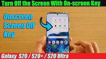 Galaxy S20/S20+: How to Turn Off the Screen With On-screen Key