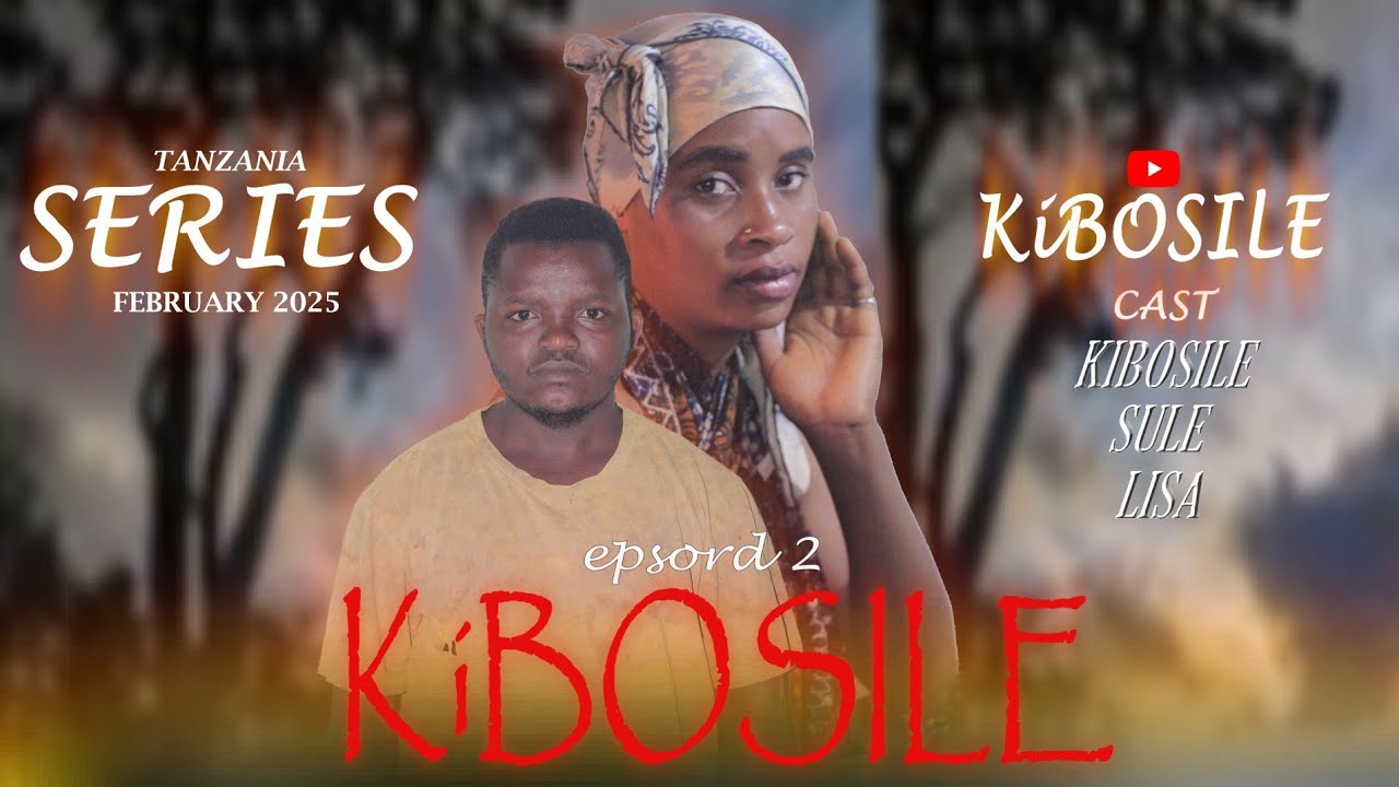 KIBOSILE  EPISODE 2   (0714510913)