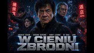 W CIENIU ZBRODNI JACKIE CHAN Cały Film Lektor PL | Akcja I Kryminał I Filmy Po Polsku #całyfilm