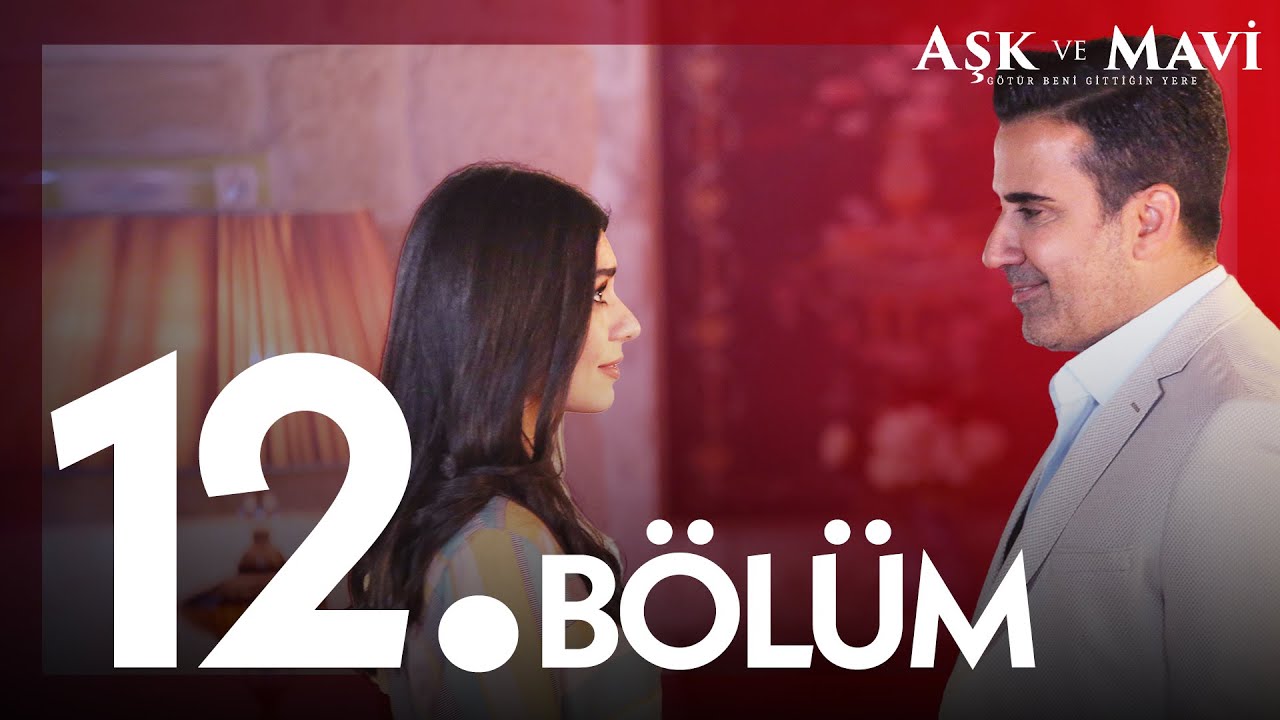 Aşk ve Mavi 12. Bölüm 