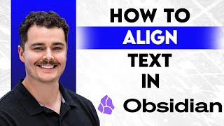 How To Align Text In Obsidian [2026 Guide]