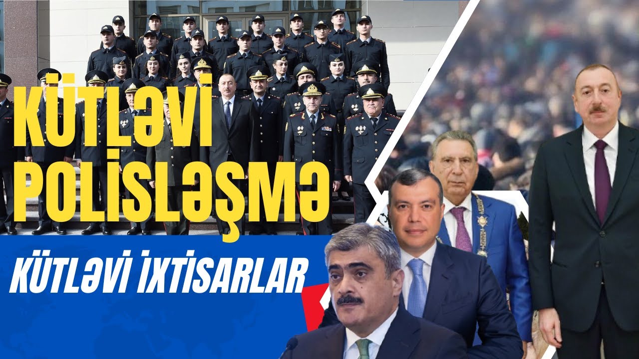 İlhamın Qorxu Proqramı:kütləvi ixtisar və polisləşmə. 3 uşaq,5 nəvə, 2 bacıoğlu üçün yeni iş yerləri