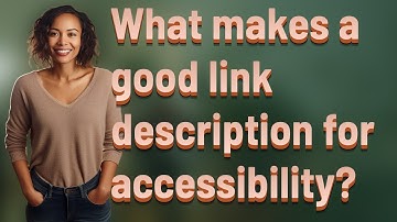 What makes a good link description for accessibility?