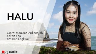 Halu // Cipta: Maulana Ardiansyah// Cover: Yeni // arr: Heri Engkirai