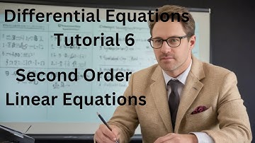 Differential Equations Tutorial 6 - Second Order Linear Equations