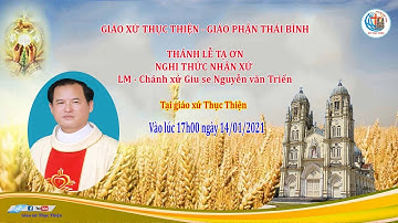 [Trực Tuyến ] Thánh lễ nhận xứ Linh Mục Chánh xứ Giuse Nguyễn Văn Triển tại giáo xứ Thục Thiện