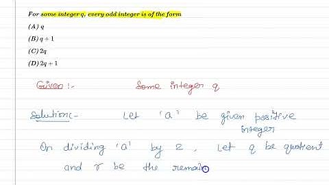 For some integer q, every odd integer is of the form (A) q (B) q + 1 (C) 2q (D) 2q + 1