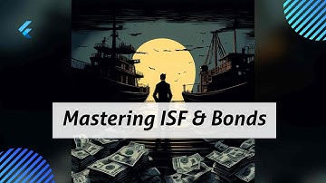 Unlocking ISF and Customs Bond: A Guide