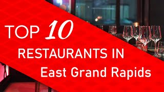 Top 10 best Restaurants in East Grand Rapids, Michigan