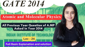 Atomic and Molecular Physics  || GATE 2014 || All #previousyearquestions of #gate #csirnet #barc