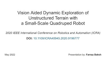 Vision Aided Dynamic Exploration of Unstructured Terrainwith a Small-Scale Quadruped Robot