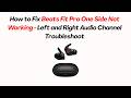 How to Fix Beats Fit Pro One Side Not Working - Left and Right Audio Channel Troubleshoot
