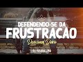 Defendendo-se da Frustração (C. S. Lewis) | Devocional Diário #446