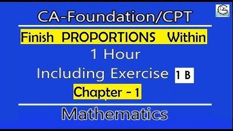 Proportions | Chapter 1 | Exercise 1(B) | CA Foundation Mathematics