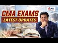CMA EXAMS LATEST UPDATES | Mohit Agarwal | MEPL