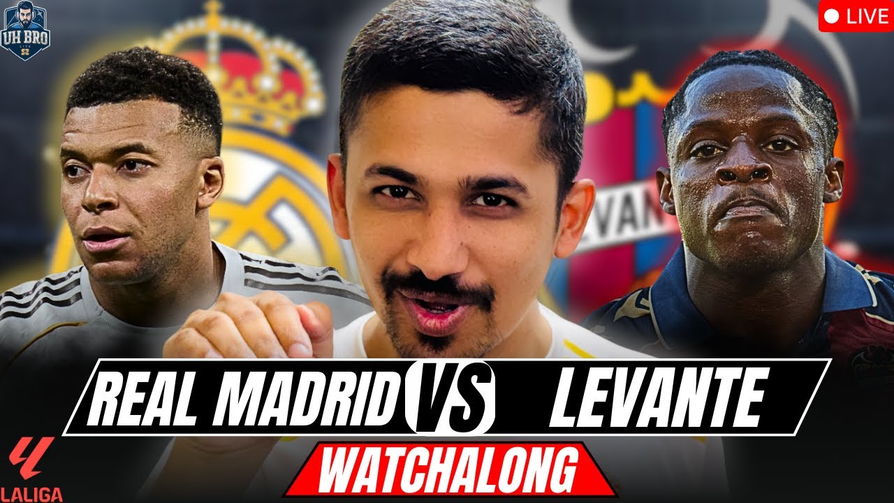 REAL MADRID vs LEVANTE LIVE Match Today & Watchalong with UH Bro | La ...