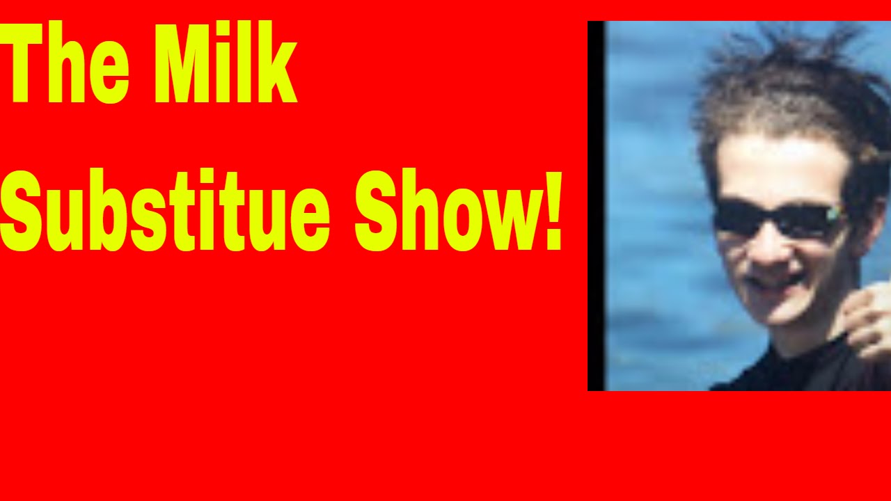 Milk Substitute Show! Water YouTube