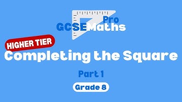 Completing the Square - Part 1 | GCSE Maths Pro