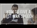 How to Give an Awesome Best Man Speech With Ideas For A Funny & Emotional Wedding Toast