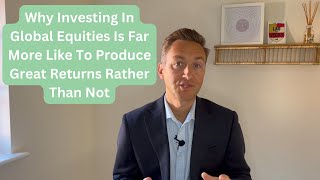 Why Investing In Global Equities Is Far More Like To Produce Great Returns Rather Than Not by Carl Roberts 302 views 6 months ago 6 minutes, 10 seconds