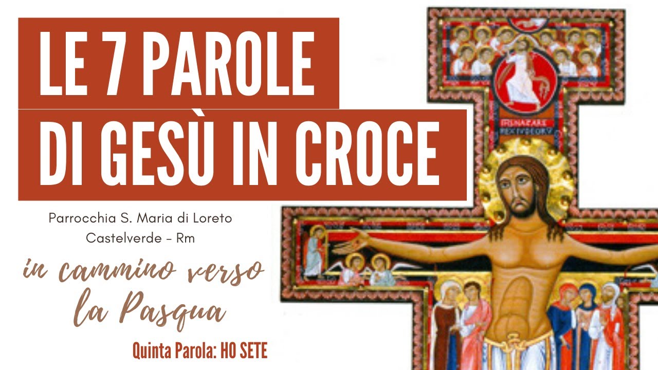 LE 7 PAROLE DI GESU' IN CROCE - Quinta parola: "Ho sete" - YouTube