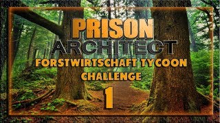 Prison Architect  🌲 Die Forestry Tycoon Challenge #1