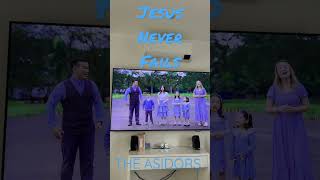 Jesus Never Fails - THE ASIDORS