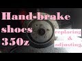 How to replace and adjust handbrake shoes on 350z/g35