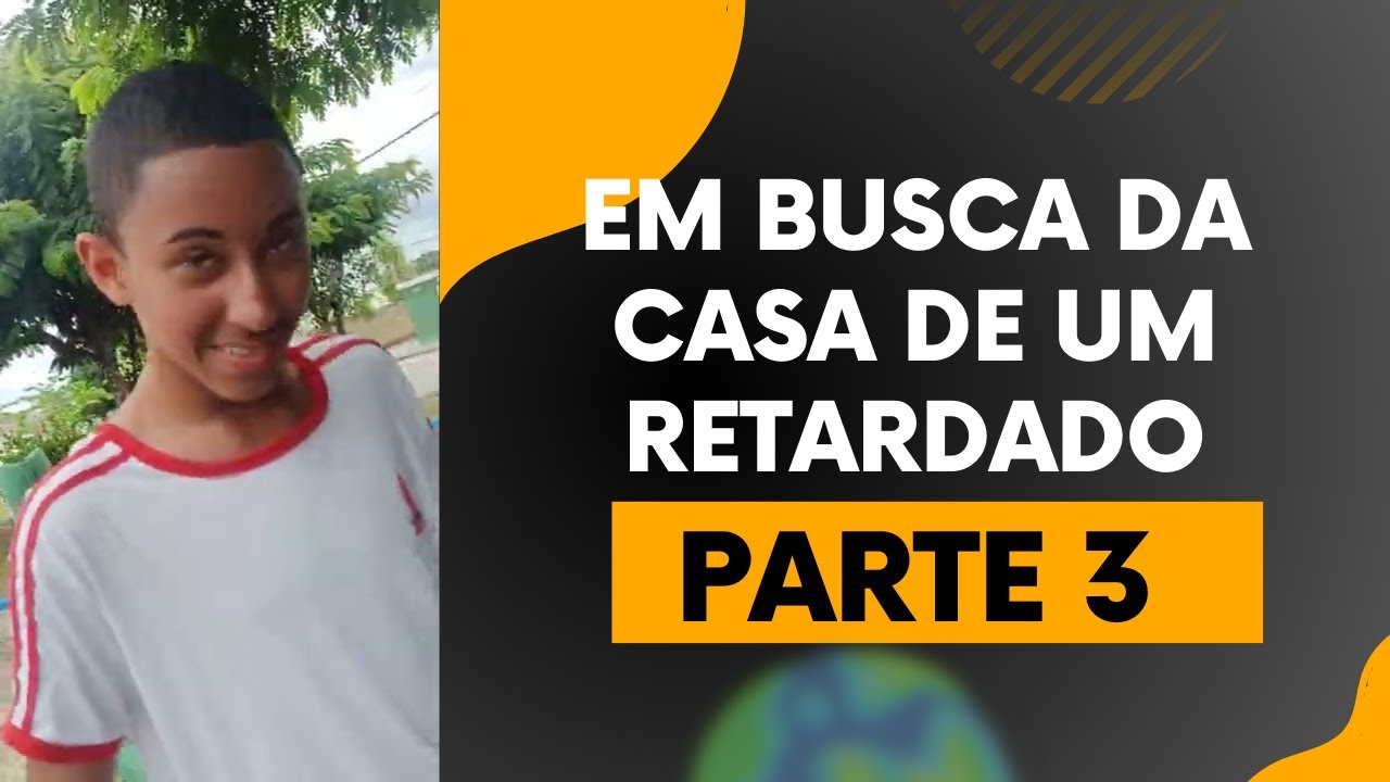 Retardado Em busca da casa de um retardado | Parte 3 | Fórum [Baixa qualidade ...