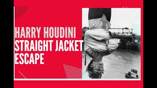 Harry Houdini Straight Jacket escape dangerous magician magick magicians