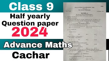 Class 9 Half yearly Advance Maths question paper 2024 Cachar district SEBA