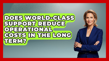 Does World-Class Support Reduce Operational Costs in the Long Term? | Customer First Leadership News