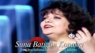 Suna Batıgün Konakçı ~ Unut Beni Kalbimdeki Hicranla Yalnız Kalayım