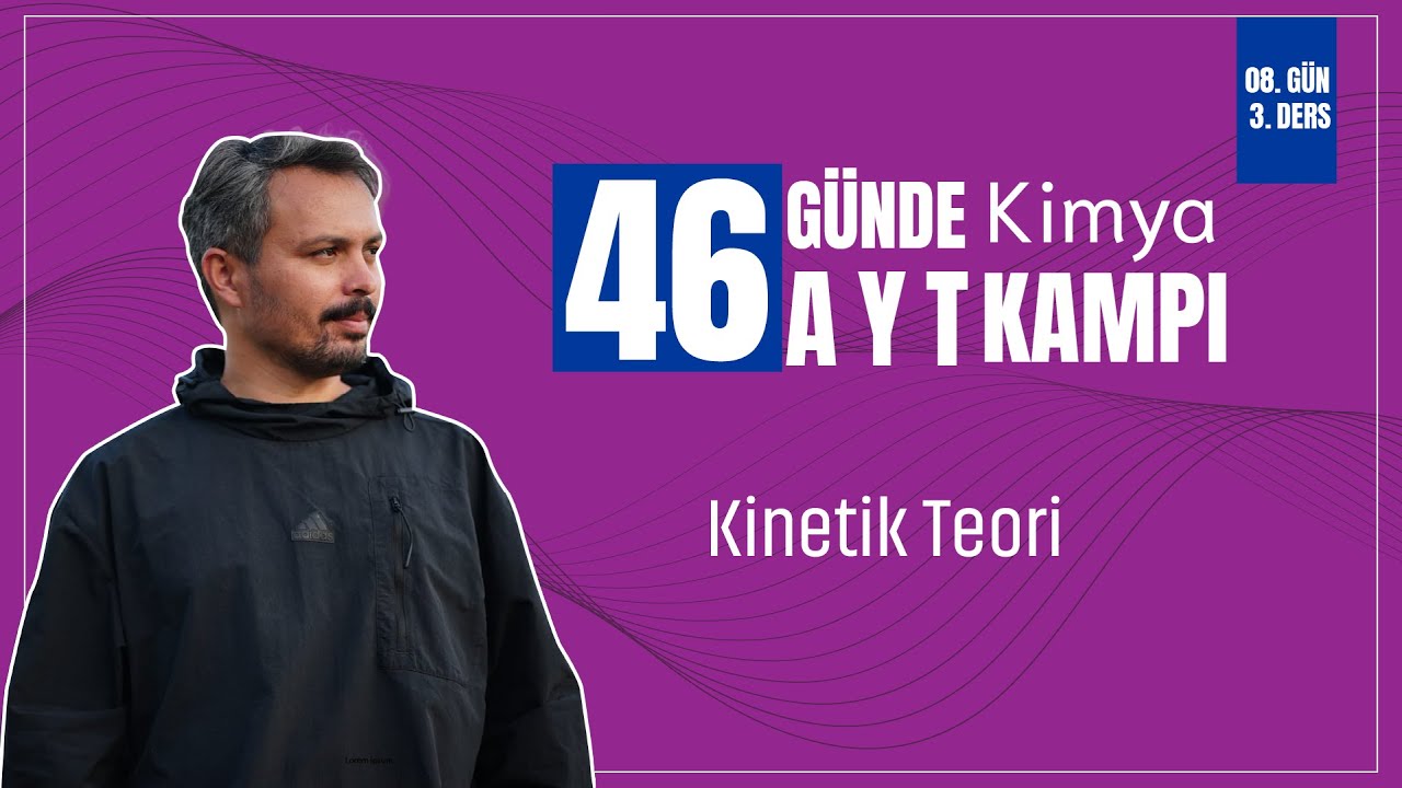 Kinetik Teori | 8. Gün 3. Ders | 46 Günde AYT Kimya Kampı